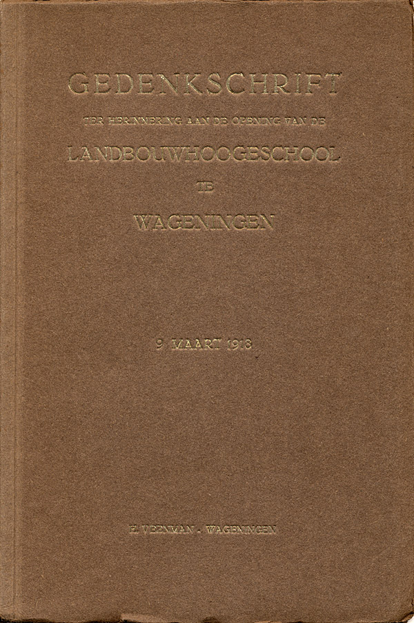 Afbeelding van het boek Gedenkschrift ter herinnering aan de opening van de Landbouwhoogeschool te Wageningen 9 maart 1918