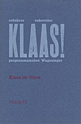 Afbeelding van het boek Klaas! Schrijver, cabaretier, programmamaker, Wageninger