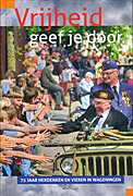 Afbeelding van het boek Vrijheid geef je door. 75 jaar herdenken en vieren in Wageningen