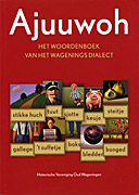 Afbeelding van het boek Ajuuwoh, het Woordenboek van het Wagenings dialect