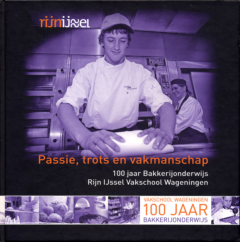 Afbeelding van het boek Passie, trots en vakmanschap. 100 jaar Bakkerijonderwijs Rijn IJssel Vakschool Wageningen